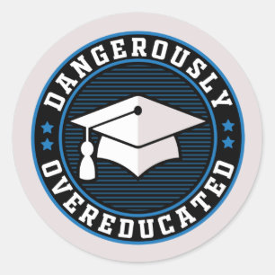 Dangerously Overeducated Classic Round Sticker
