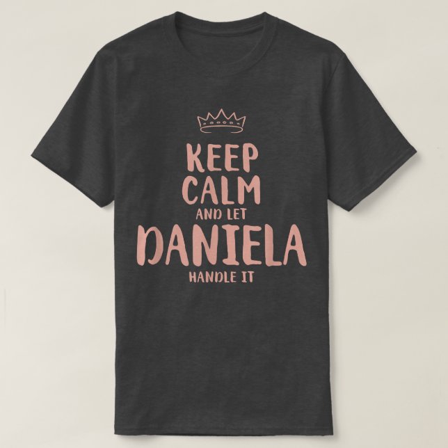 Daniela Keep Calm Personalized Name Friends Funny  T-Shirt (Design Front)