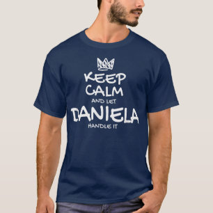 Daniela Keep Calm Personalized Name Sarcastic Frie T-Shirt