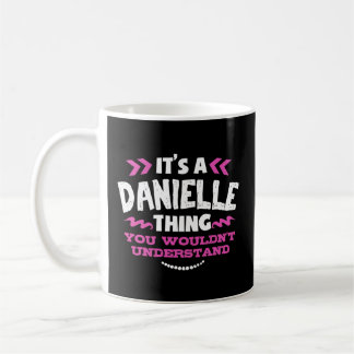 Danielle Personalized It'S A Danielle Thing Custom Coffee Mug