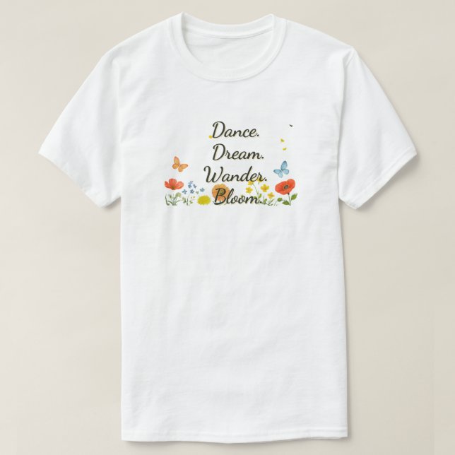 Danse. Rêvez. Merveilleux. Fleurs. T-shirt (Design devant)