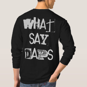 "Daps Says; What say Daps" DNF T-shirt
