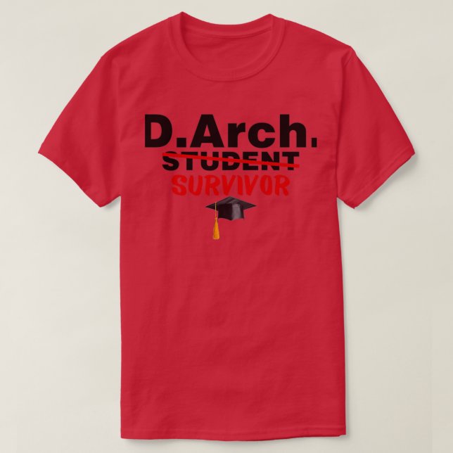 DArch Student Survivor Doctor of Architecture Grad T-Shirt (Design Front)
