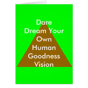 Dare Dream Your Own Human Goodness Vision Gifts