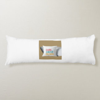 "Dare, Drive, Deliver.": Body Pillow