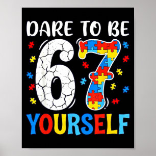 Dare to be 67 six seven puzzle autism awareness poster