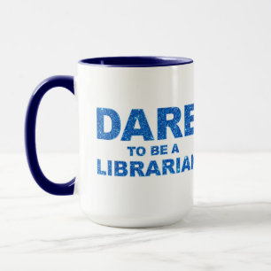 Dare To Be A Librarian Mug