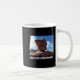 Dare To Be A Little Boulder Rock Climbing Coffee Mug