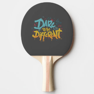 Dare to be different ping pong paddle