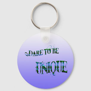 Dare to Be Unique keychain
