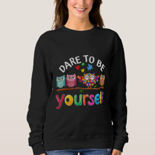 Dare To Be Yourself Autism Awareness Boys Girls Ki Sweatshirt