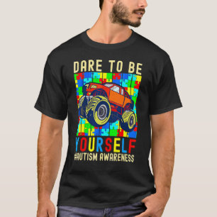 Dare To Be Yourself Autism Awareness Monster Truck T-Shirt