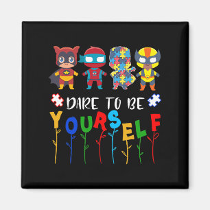 Dare To Be Yourself Autism Awareness Superheroes Magnet