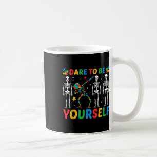Dare To Be Yourself Autism  Coffee Mug