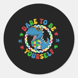 Dare To Be Yourself Shirt Autism Awareness Dinosau Classic Round Sticker