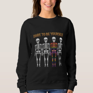 Dare To Be Yourself Skeleton Cute LGBT Pride Gift Sweatshirt