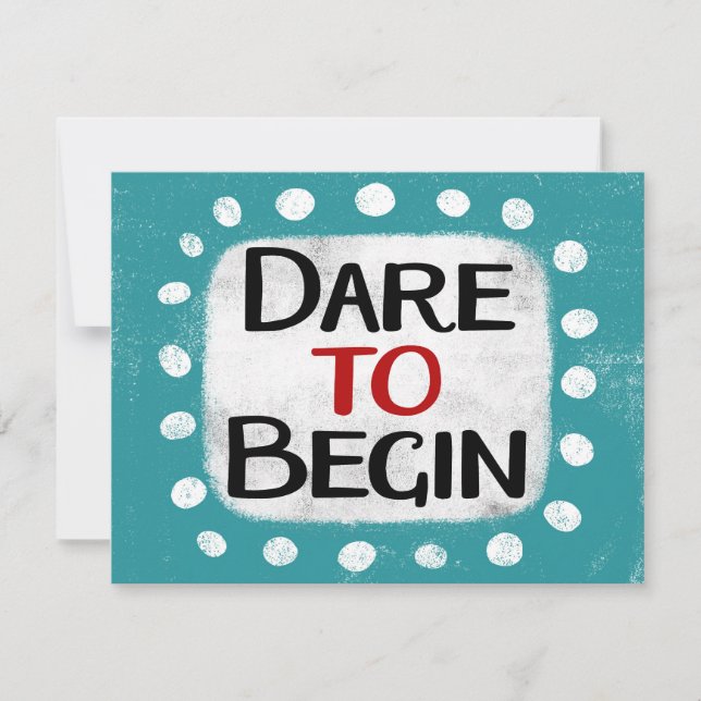 Dare To Begin Greeting Card (Front)