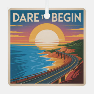 Dare To Begin Metal Ornament