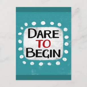 Dare To Begin Postcard