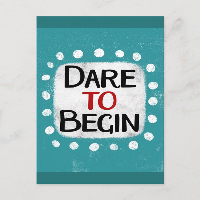 Dare To Begin Postcard (Front)