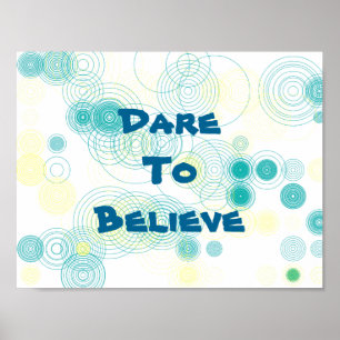 Dare To Believe Inspirational Art Poster