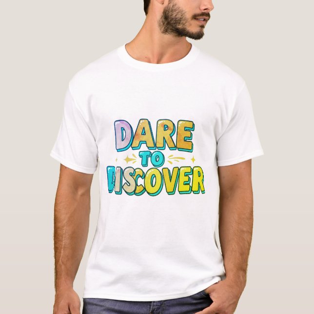 Dare to Discover T-Shirt (Front)
