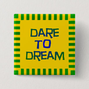 Dare to Dream 2 Inch Square Button