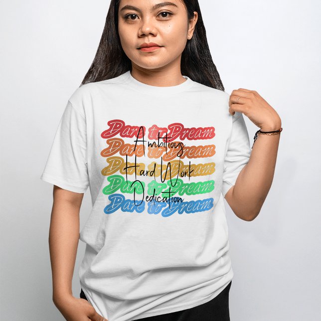 Dare to dream colourful  T-Shirt (Creator Uploaded)