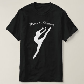 Dare to Dream Gymnastics Ballet Dance  T-Shirt