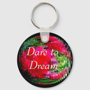 Dare to Dream ! keychain
