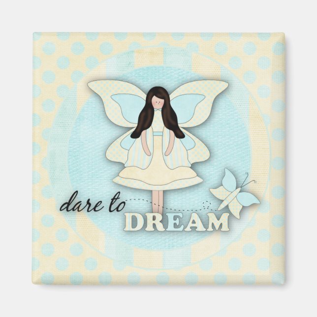 Dare to Dream...Magnet Magnet (Front)