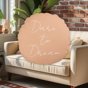 Dare to Dream Modern Quote   College Dorm Custom Round Pillow