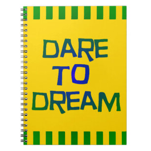 Dare to Dream Notebook