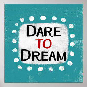 Dare To Dream Poster Wall Art