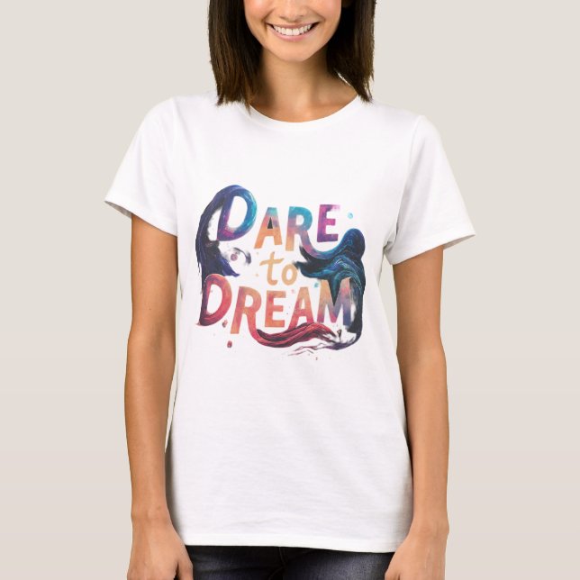 Dare to Dream Printed Tshirt (Front)
