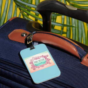 Dare to Live Luggage Tag