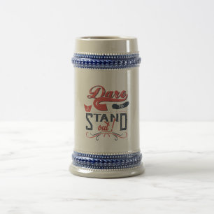 DARE TO STAND OUT BEER STEIN