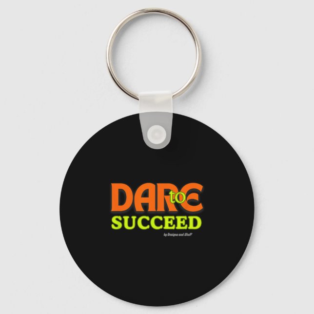 Dare To Succeed - Motivational Quote Inspiration  Keychain (Front)
