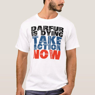 Darfur is dying, take action now T-Shirt