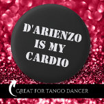 D'Arienzo is my cardio Tanguero Argentine Tango  1 Inch Round Button<br><div class="desc">This amazing Tango button will make everyone know that you live argentine tango. 
This makes also perfect birthday,  Christmas,  Valentine's Day or Father's Day gift ide for Tango Addict.

Feel free to buy in bulk for your tango friends.</div>