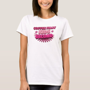 Daring COFEE FIRST KIDS SECOND Custom Creation T-Shirt