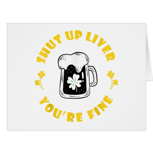 Dark Beer Drinking Saint Patricks Shut Up Liver  (Front Horizontal)