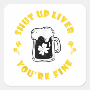 Dark Beer Drinking Saint Patricks Shut Up Liver Square Sticker