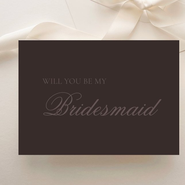 Dark Brown Modern Simple Bridesmaid Proposal Card (Creator Uploaded)