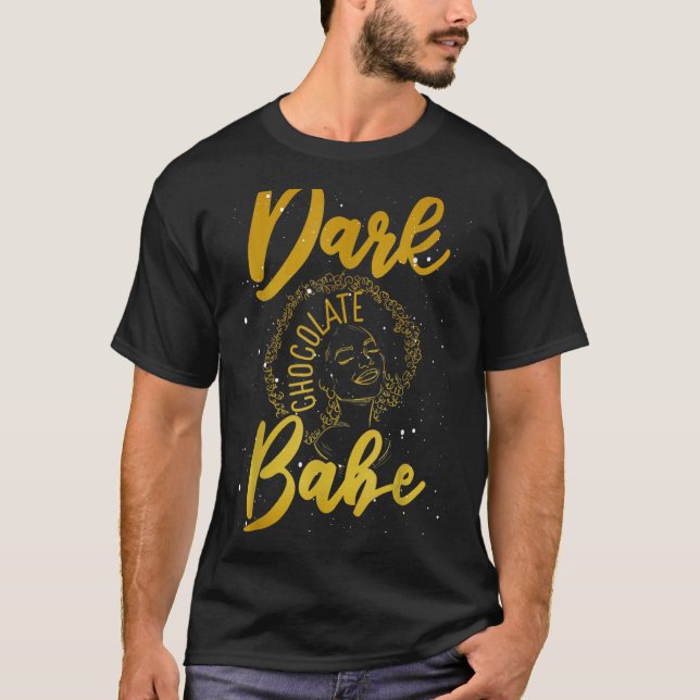 Dark Chocolate Babe Melanin Dripping Black Pride T-Shirt (Front)