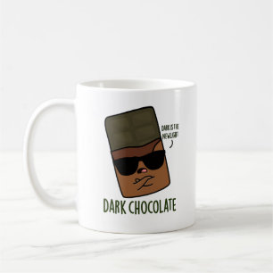 Dark Chocolate Funny Candy Pun Coffee Mug