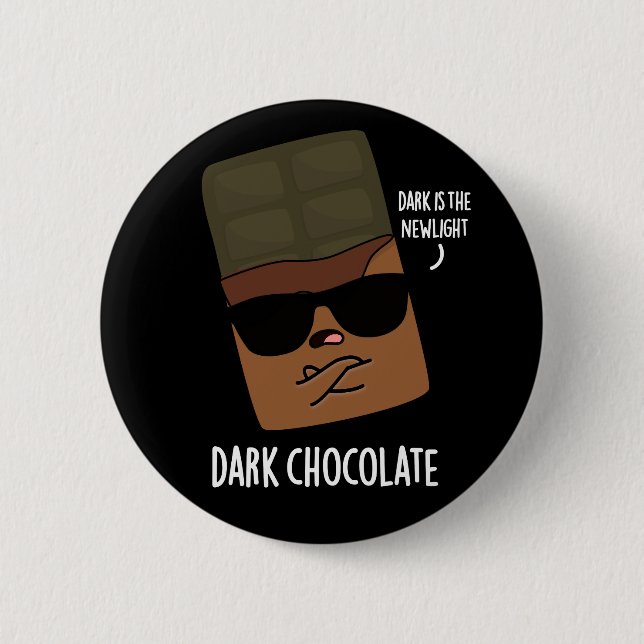 Dark Chocolate Funny Candy Pun Dark BG 2 Inch Round Button (Front)