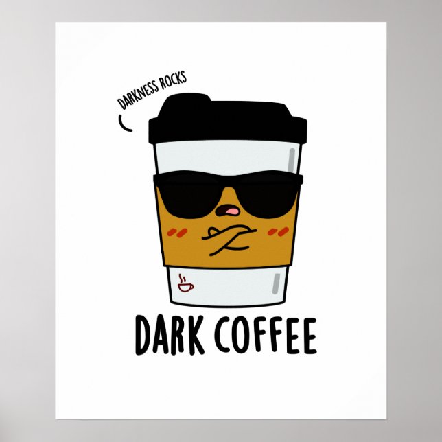 Dark Coffee Funny Drink Pun Poster (Front)