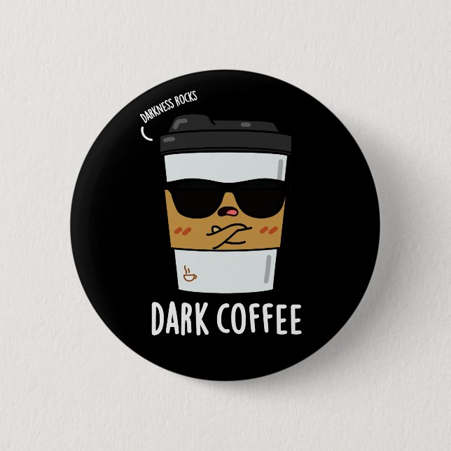 Dark Coffee Funny Espresso Pun Dark BG 2 Inch Round Button (Front)