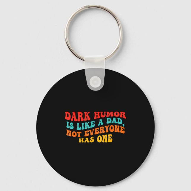 Dark Humor Like Dad Everyone Keychain (Front)
